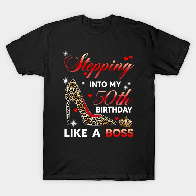 Stepping into my 50th birthday like a boss T-Shirt by TEEPHILIC